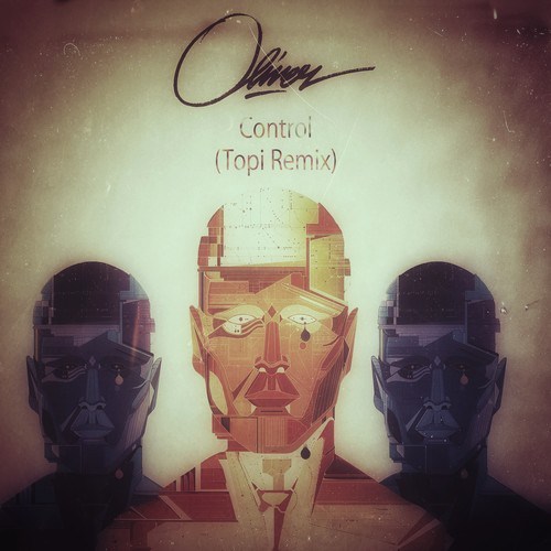 Oliver - Control (Topi Remix)