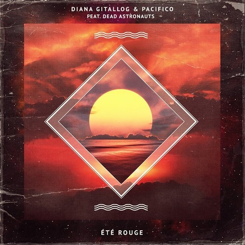Diana Gitallog & Pacifico - Été Rouge (feat. Dead Astronauts)