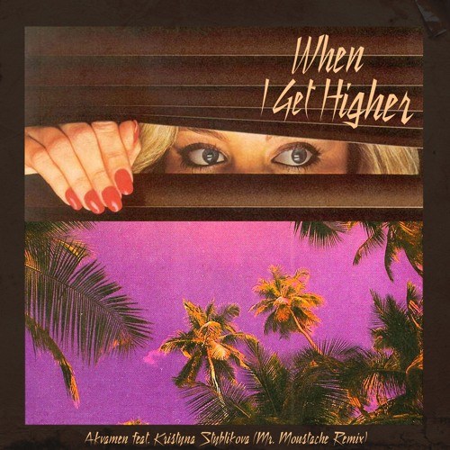 Akvamen - When I Get Higher (Mr. Moustache Remix)